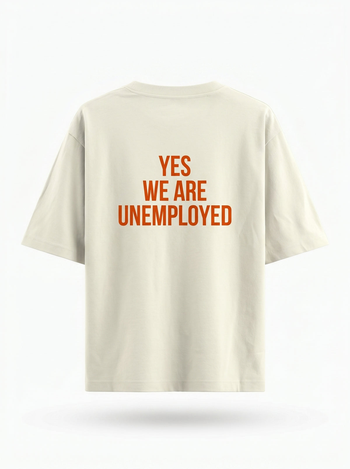 Yes We Are Unemployed Unisex Oversized Classic T-Shirt