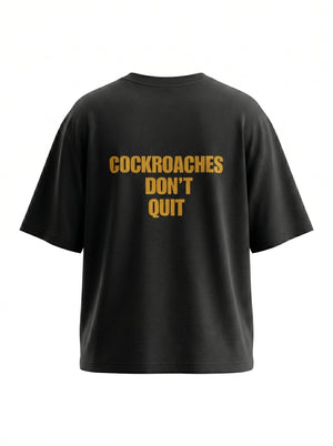 Cockroaches Don't Quit Unisex Oversized Classic T-Shirt