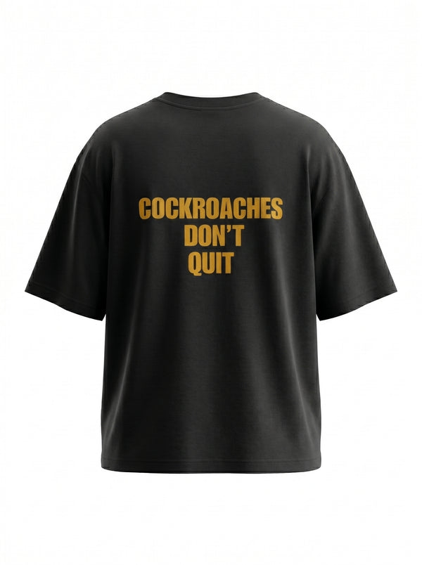 Cockroaches Don't Quit Unisex Oversized Classic T-Shirt